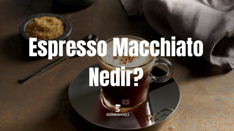 Espresso Macchiato Nedir?