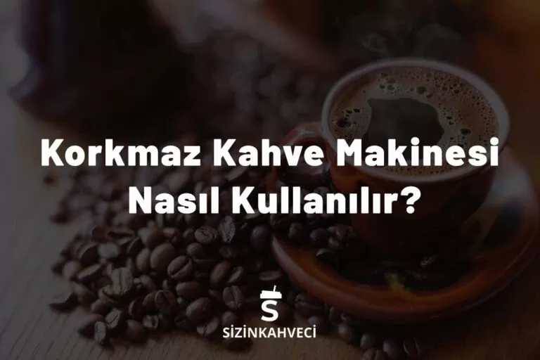 Korkmaz Kahve Makinesi Nasıl Kullanılır?