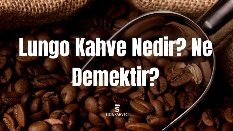 Lungo Kahve Nedir? Ne Demektir?