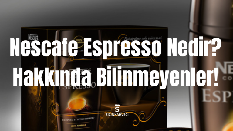 Nescafe Espresso Nedir? Hakkında Bilinmeyenler!