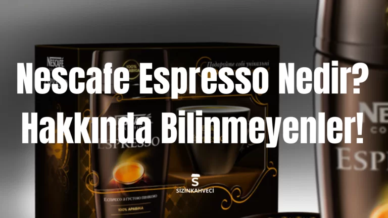 Nescafe Espresso Nedir? Hakkında Bilinmeyenler!