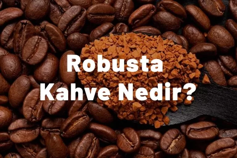 Robusta Kahve Nedir?