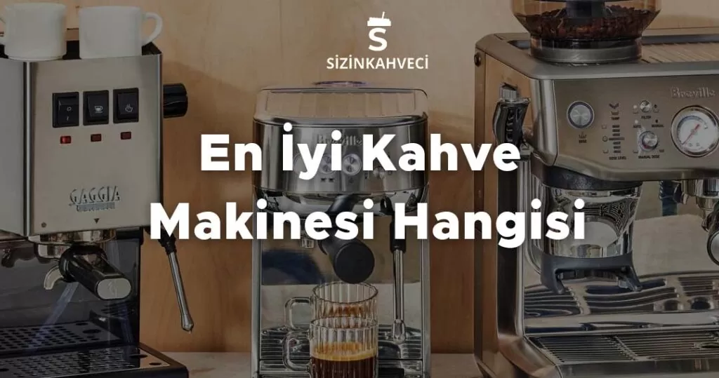 En İyi Kahve Makinesi Hangisi?