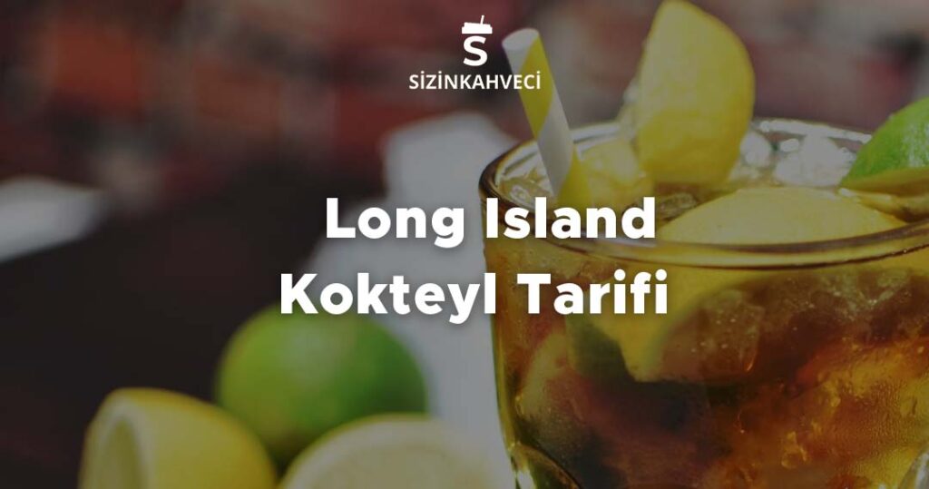 Long Island Kokteyl Tarifi