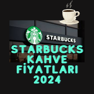 Starbucks Kahve Fiyatları 2024